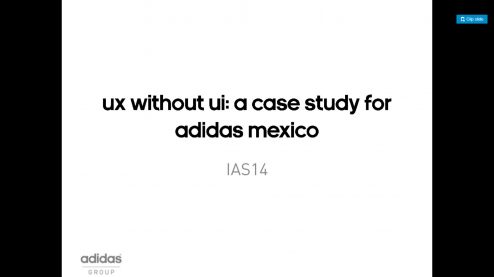 UX without UI: a case study for adidas Mexico #IAS14