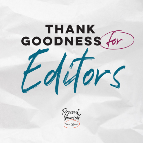 Thank goodness for editors written on a crumpled paper background with the Present Yourself Book logo at the bottom