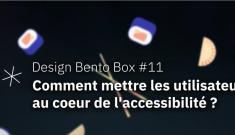 Design bento box #11: Comment mettre les utilisateurs au coeur de l'accessibilité ?